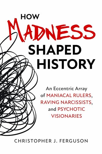How Madness Shaped History