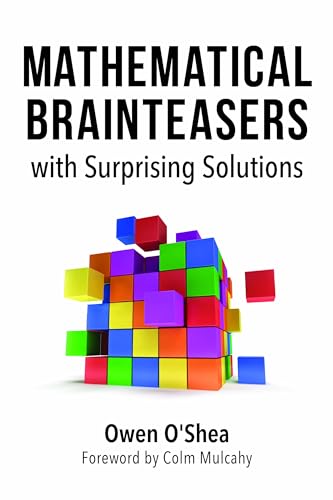Mathematical Brainteasers with Surprising Solutions