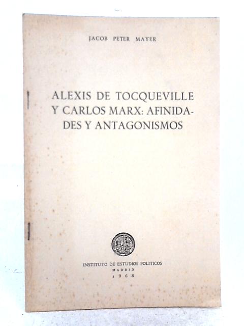 Alexis de Tocqueville y Carlos Marx: Afinidades y Antagonismos