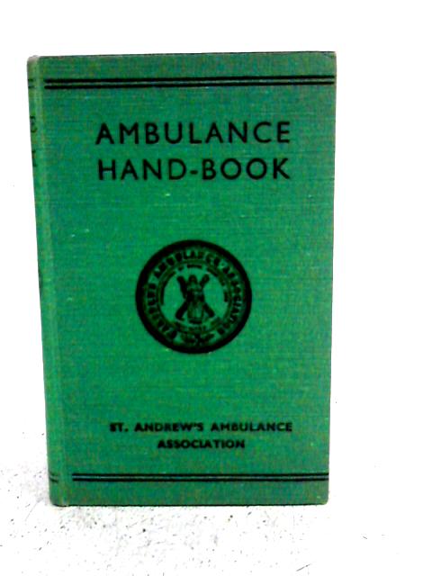 Ambulance Hand-Book: On The Principles Of First-aid To The Injured