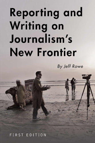 Reporting and Writing on Journalism's New Frontier