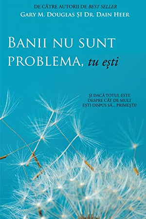Banii nu sunt problema, tu ești (Money Isn't the Problem, You Are - Romanian)