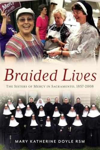 Braided Lives: The Sisters of Mercy in Sacramento 1857-2008