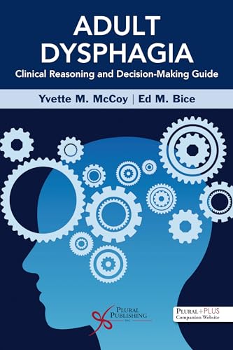 Adult Dysphagia Clinical Reasoning and Decision-Making Guide By Yvette ...