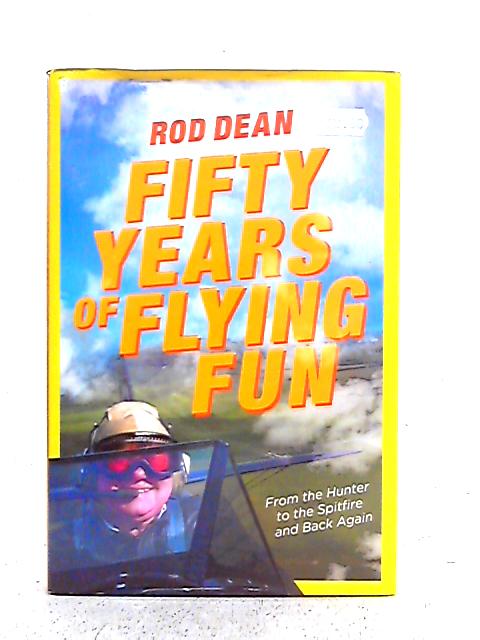 Fifty Years of Flying Fun: Fascinating Memoir Covering an Raf and Display Flying Career