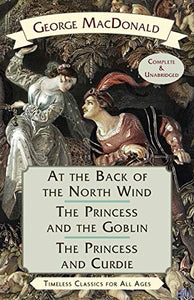 At the Back of the North Wind / The Princess and the Goblin / The Princess and Curdie 
