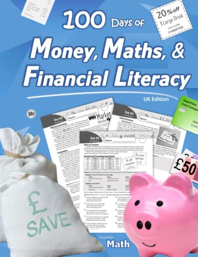 Money, Maths, & Financial Literacy (UK Edition): Ages 12+ (KS3, KS4, A Level, & Higher) Personal Finance for Teenagers and Young Adults - Money Skills for Teens | Earning | Saving | Interest | Budgeting | Banking | Investing | Loans | Business Basics