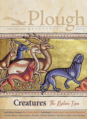 Plough Quarterly No. 28  Creatures