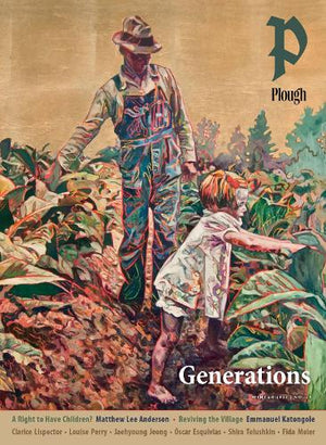 Plough Quarterly No. 34  Generations
