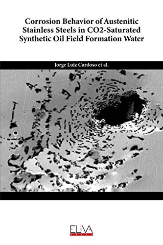 Corrosion Behavior of Austenitic Stainless Steels in CO2-Saturated Synthetic Oil Field Formation Water