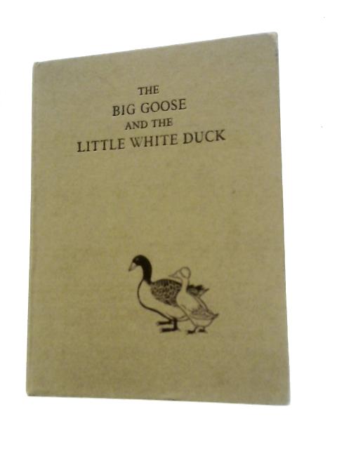 The Big Goose and the Little White Duck