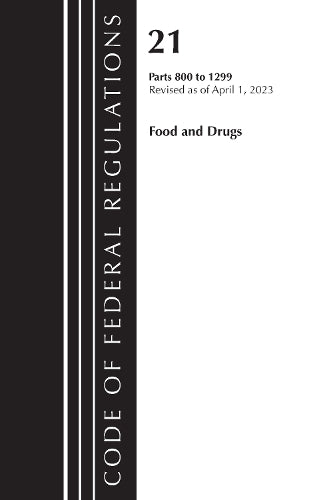 Code of Federal Regulations, Title 21 Food and Drugs 800-1299, 2023