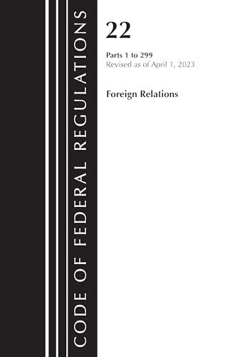 Code of Federal Regulations, Title 22 Foreign Relations 1-299  2023
