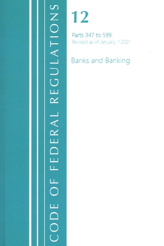 Code of Federal Regulations, Title 12 Banks and Banking 347-599, Revised as of January 1, 2021