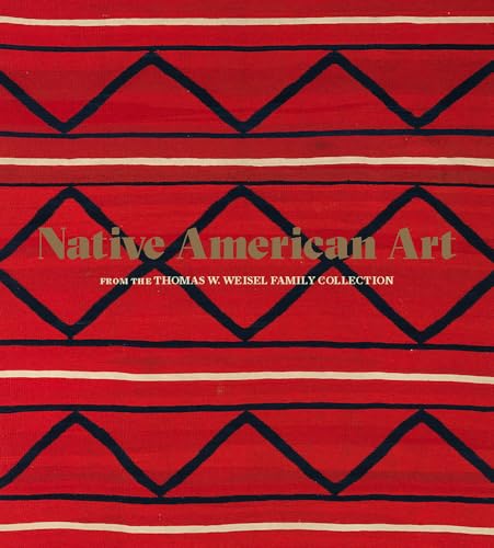 Native American Art from the Thomas W. Weisel Family Collection