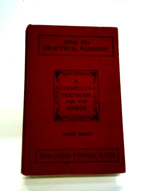 Aids to Practical Nursing A Complete Textbook for the Nurse -