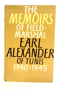 The Memoirs of Field Marshal Earl Alexander of Tunis 1940:1945 (The Alexander Memoirs) 
