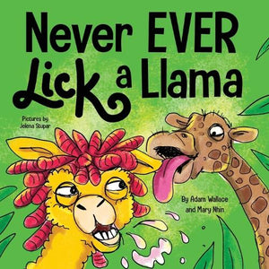 Never EVER Lick a Llama 