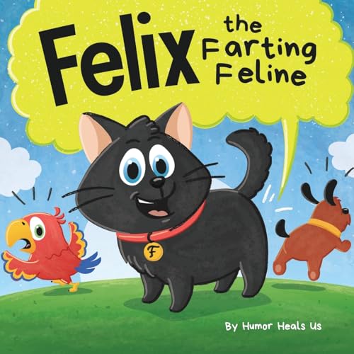 Felix the Farting Feline: A Funny Rhyming, Early Reader Story For Kids and Adults About a Cat Who Farts (Farting Adventures)