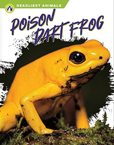 Deadliest Animals: Poison Dart Frog 