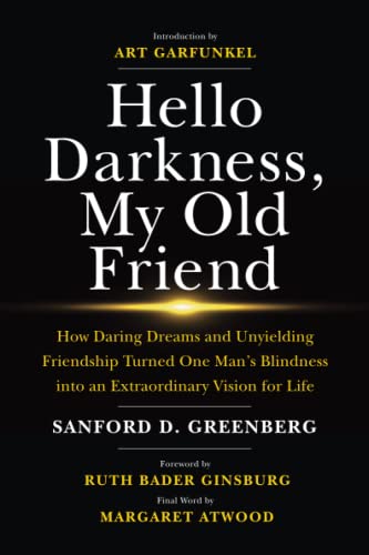 Hello Darkness My Old Friend How Daring Dreams and Unyielding Friendship Turned One Mans Blindness Into an Extraordinary Vision for Life