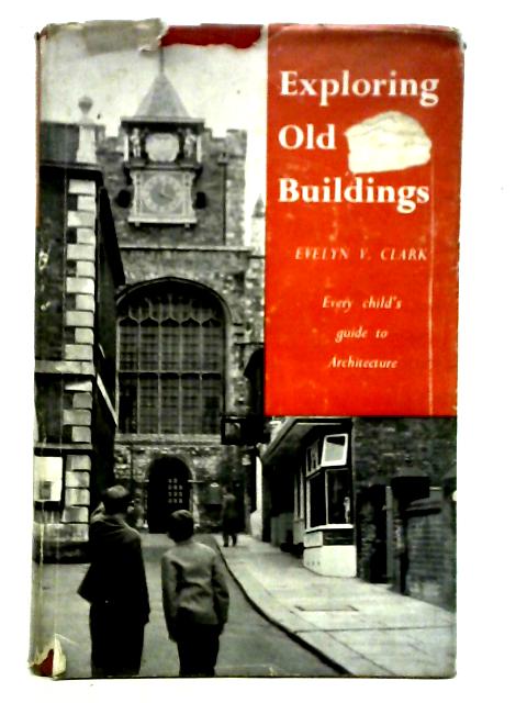 Exploring Old Buildings: Every Child's Guide to Architecture