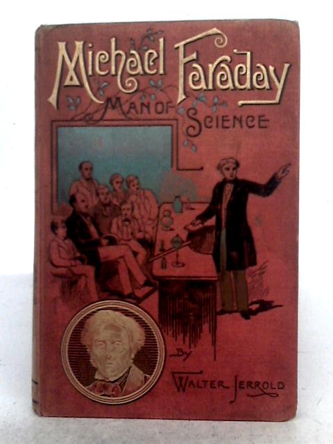 Michael Faraday, Man of Science