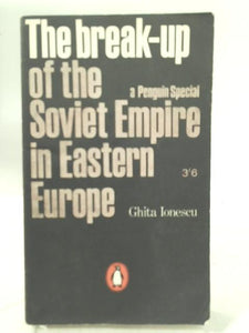 The Break-up of the Soviet Empire in Eastern Europe (Penguin Special. no. S243.) 