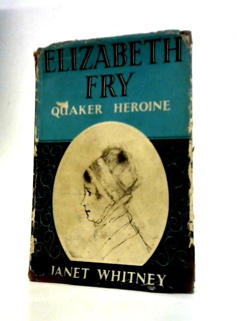 Elizabeth Fry: Quaker Heroine