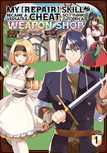 My [Repair] Skill Became a Versatile Cheat, So I Think I'll Open a Weapon Shop (Manga) Vol. 1