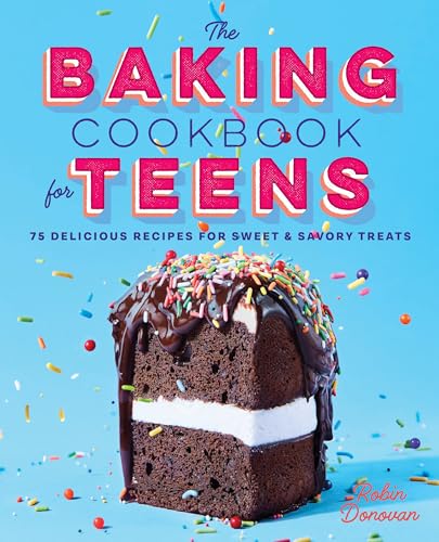 The Baking Cookbook for Teens