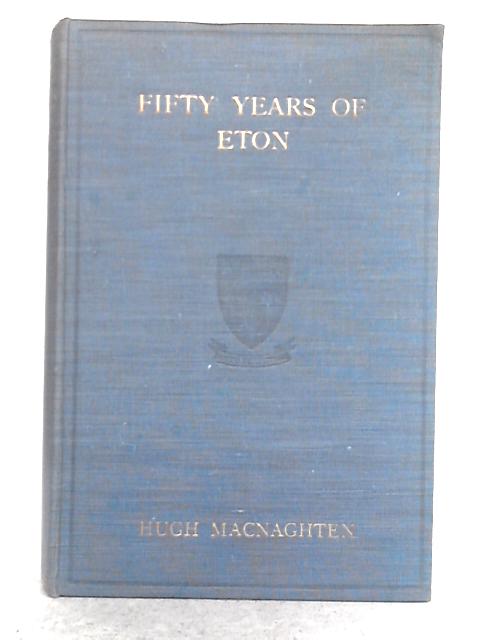 Fifty Years of Eton in Prose & Verse.