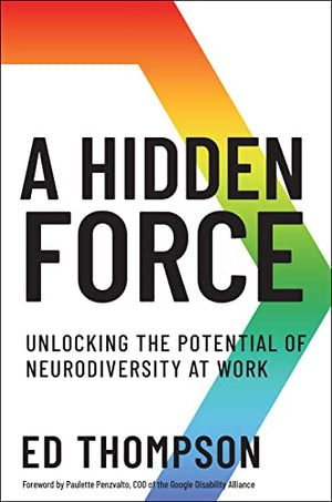 A Hidden Force: Unlocking the Potential of Neurodiversity at Work