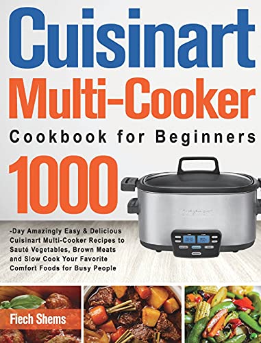 Cuisinart Multi-Cooker Cookbook for Beginners By Fiech Shems| World of ...
