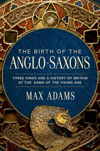 The Birth of the Anglo-Saxons