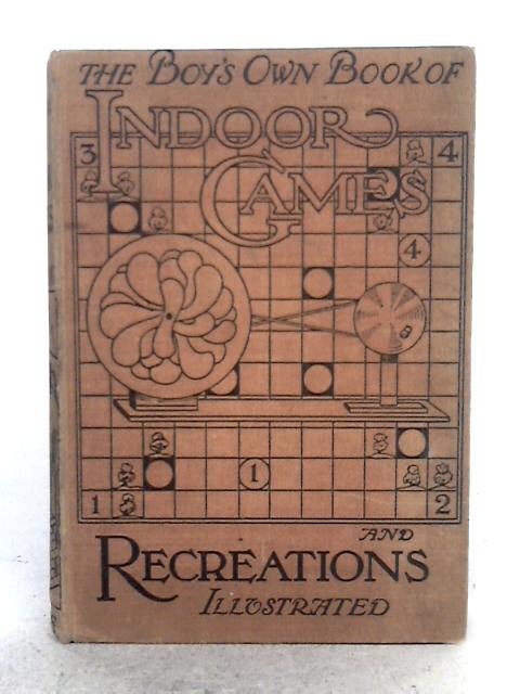 The Boy's Own Book of Indoor Games and Recreations