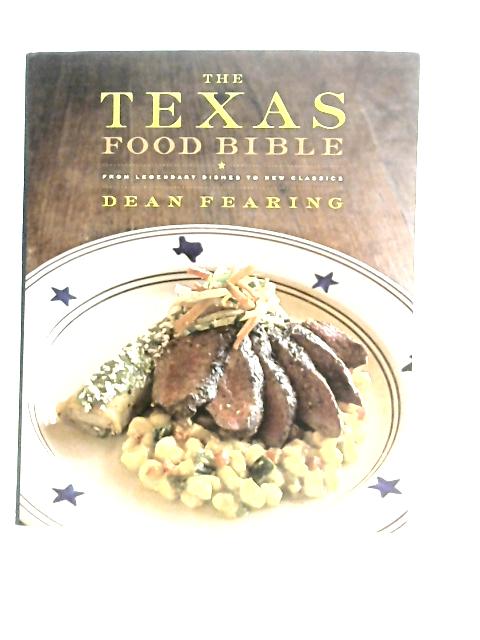 The Texas Food Bible: From Legendary Dishes to New Classics