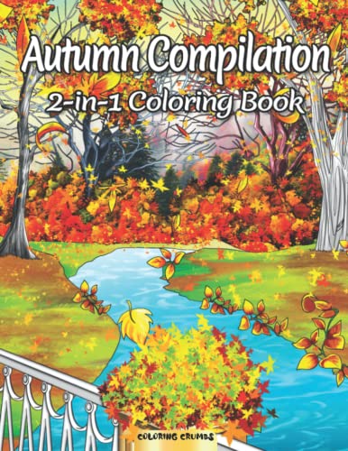 Autumn Compilation Coloring Book: A Coloring Book Featuring More Than 50 Splendid Autumn Scenes Including Cute Animals. Combines Our Early Autumn And Golden Fall Coloring Books.