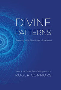 Divine Patterns: Seeking the Blessings of Heaven 