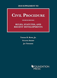 2018 Supplement to Civil Procedure, Rules, Statutes, and Recent Developments 