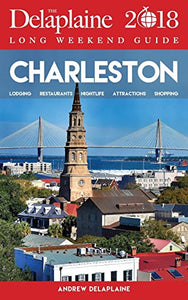 Charleston - The Delaplaine 2018 Long Weekend Guide 
