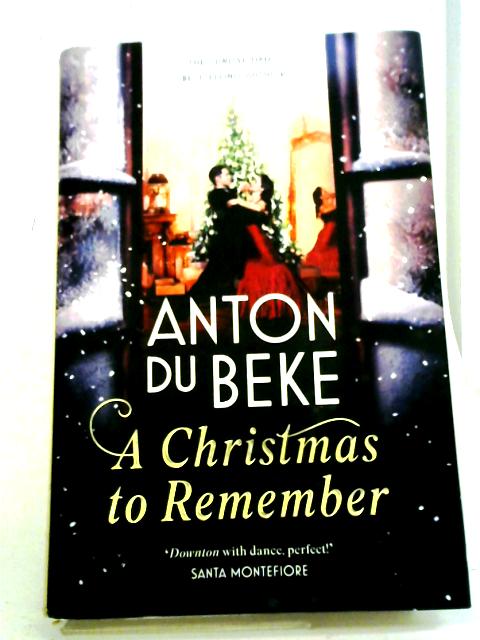 A Christmas to Remember: The festive feel-good romance from the Sunday Times bestselling author, Anton Du Beke