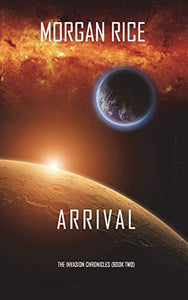 Arrival (The Invasion Chronicles-Book Two) 