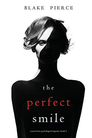 The Perfect Smile (A Jessie Hunt Psychological Suspense Thriller-Book Four)