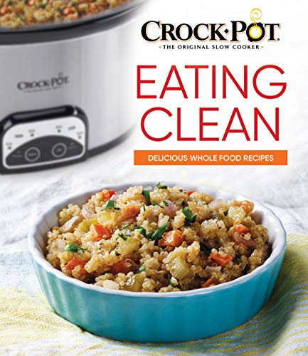 Crockpot Eating Clean: Delicious Whole Food Recipes