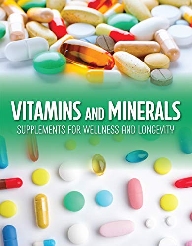 Vitamins and Minerals: Supplements for Wellness and Longevity
