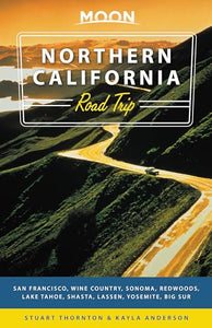 Moon Northern California Road Trips (First Edition) 