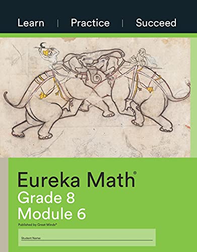 Eureka Math Grade 8 Learn, Practice, Succeed Workbook #6 (Module 6)