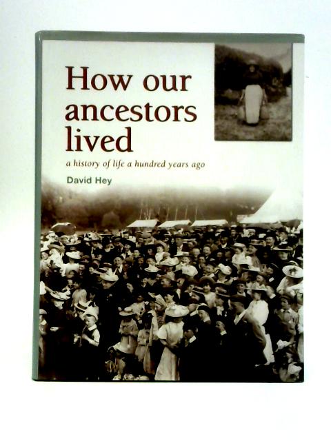 How Our Ancestors Lived: A History of Life a Hundred Years Ago