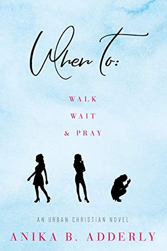 When To Walk, Wait and Pray